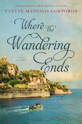 Donde termina el vagabundeo: una novela de Corfú - Where the Wandering Ends: A Novel of Corfu