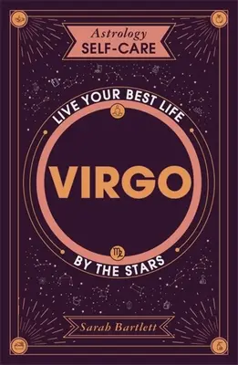 Astrología Autocuidado: Virgo: Vive tu mejor vida según las estrellas - Astrology Self-Care: Virgo: Live Your Best Life by the Stars