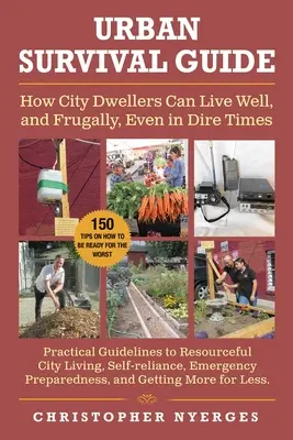 Guía de supervivencia urbana: Cómo vivir bien y frugalmente en la ciudad, incluso en tiempos difíciles - Urban Survival Guide: How City Dwellers Can Live Well, and Frugally, Even in Dire Times