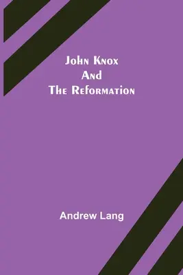 John Knox y la Reforma - John Knox and the Reformation