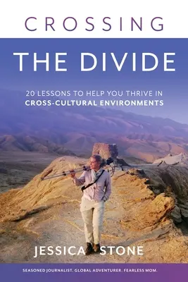 Cruzando la línea divisoria: 20 lecciones para prosperar en entornos interculturales - Crossing the Divide: 20 Lessons to Help You Thrive in Cross-Cultural Environments