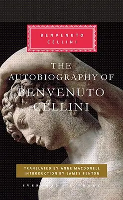 La Autobiografía de Benvenuto Cellini: Introducción de James Fenton - The Autobiography of Benvenuto Cellini: Introduction by James Fenton