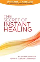El Secreto de la Curación Instantánea - Una Introducción al Poder del Entrenamiento Cuántico (R) - Secret of Instant Healing - An Introduction to the Power of Quantum Entrainment (R)