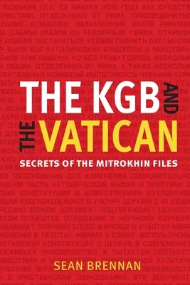 El KBG y el Vaticano: Secretos de los archivos Mitrokhin - The KBG and the Vatican: Secrets of the Mitrokhin Files