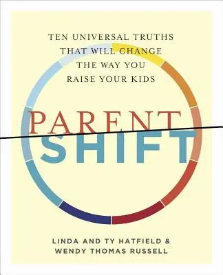 Parentshift: Diez verdades universales que cambiarán la forma de educar a sus hijos - Parentshift: Ten Universal Truths That Will Change the Way You Raise Your Kids