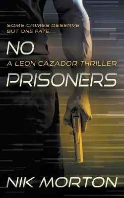 Sin prisioneros: Un thriller de León Cazador - No Prisoners: A Leon Cazador Thriller