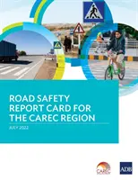 Informe sobre la seguridad vial en la región CAREC - Road Safety Report Card for the CAREC Region