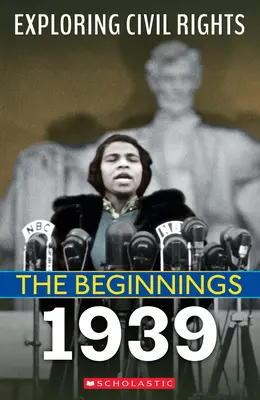 Los comienzos: 1939 (Explorando los derechos civiles) - The Beginnings: 1939 (Exploring Civil Rights)