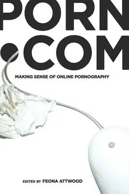 porn.com: Cómo entender la pornografía en línea - porn.com; Making Sense of Online Pornography