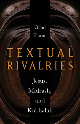 Rivalidades textuales: Jesús, el Midrash y la Cábala - Textual Rivalries: Jesus, Midrash, and Kabbalah