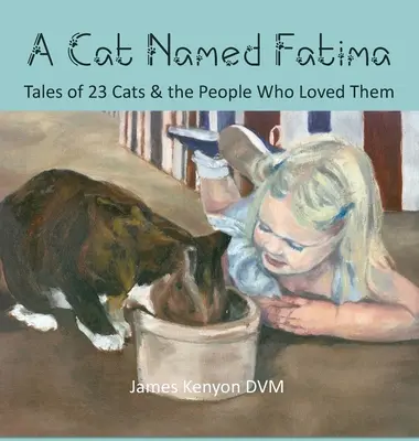 Una gata llamada Fátima: Cuentos de 23 gatos y la gente que los quería - A Cat Named Fatima: Tales of 23 Cats & The People Who Loved Them