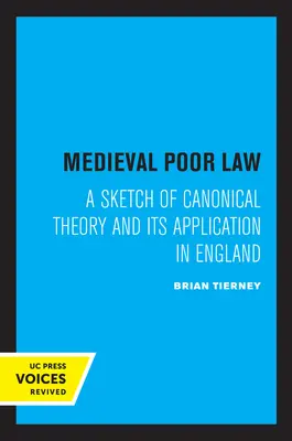 Medieval Poor Law: Un esbozo de la teoría canónica y su aplicación en Inglaterra - Medieval Poor Law: A Sketch of Canonical Theory and Its Application in England