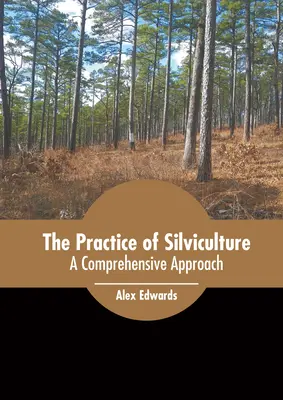 La práctica de la silvicultura: Un Enfoque Integral - The Practice of Silviculture: A Comprehensive Approach