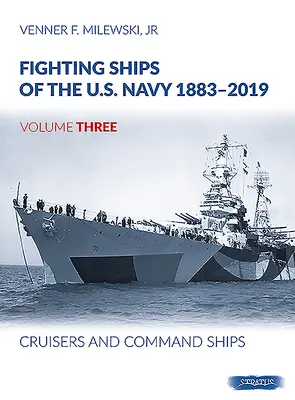 Buques de Combate de la U.S. Navy 1883-2019: Volumen 3 - Cruceros y Buques de Mando - Fighting Ships of the U.S. Navy 1883-2019: Volume 3 - Cruisers and Command Ships