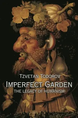 Jardín imperfecto: El legado del humanismo - Imperfect Garden: The Legacy of Humanism