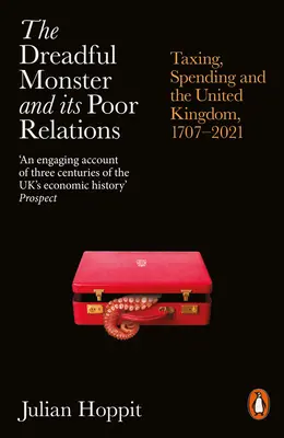 El espantoso monstruo y sus pobres parientes: Impuestos, gastos y el Reino Unido, 1707-2021 - The Dreadful Monster and Its Poor Relations: Taxing, Spending and the United Kingdom, 1707-2021