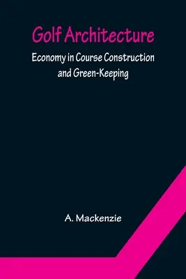 Arquitectura del golf: Economía en la construcción y mantenimiento de campos - Golf Architecture: Economy in Course Construction and Green-Keeping