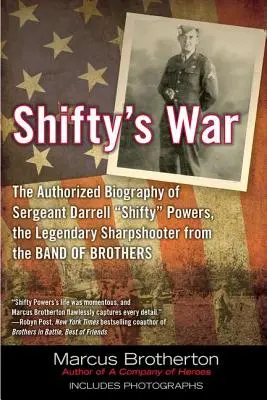 La guerra de Shifty: la biografía autorizada del sargento Darrell Shifty Powers, el legendario tirador Shar de Band of Brothers - Shifty's War: The Authorized Biography of Sergeant Darrell Shifty Powers, the Legendary Shar Pshooter from the Band of Brothers