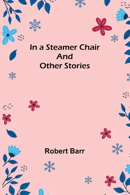 En una silla de vapor y otros relatos - In a Steamer Chair and Other Stories