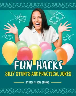 Trucos divertidos: Trucos tontos y bromas prácticas - Fun Hacks: Silly Stunts and Practical Jokes