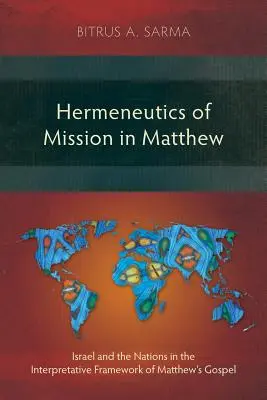 Hermenéutica de la misión en Mateo: Israel y las naciones en el marco interpretativo del Evangelio de Mateo - Hermeneutics of Mission in Matthew: Israel and the Nations in the Interpretative Framework of Matthew's Gospel