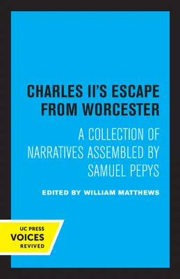 La huida de Carlos II de Worcester: Colección de relatos reunidos por Samuel Pepys - Charles II's Escape from Worcester: A Collection of Narratives Assembled by Samuel Pepys