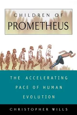 Los hijos de Prometeo: El ritmo acelerado de la evolución humana - Children of Prometheus: The Accelerating Pace of Human Evolution