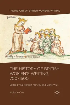 The History of British Women's Writing, 700-1500, Volumen Uno - The History of British Women's Writing, 700-1500, Volume One