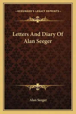 Cartas y diario de Alan Seeger - Letters And Diary Of Alan Seeger