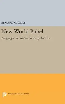 Babel del Nuevo Mundo: Lenguas y naciones en la América primitiva - New World Babel: Languages and Nations in Early America