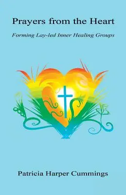 Oraciones desde el corazón - Formación de grupos laicos de sanación interior - Prayers from the Heart - Forming Lay-Led Inner Healing Groups