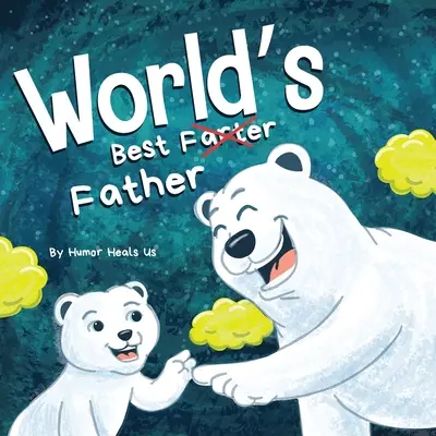 El mejor padre del mundo: Un divertido libro de cuentos rimados para leer en voz alta para niños y adultos sobre pedos y un padre pedorro, el regalo perfecto para el Día del Padre. - World's Best Father: A Funny Rhyming, Read Aloud Story Book for Kids and Adults About Farts and a Farting Father, Perfect Father's Day Gift