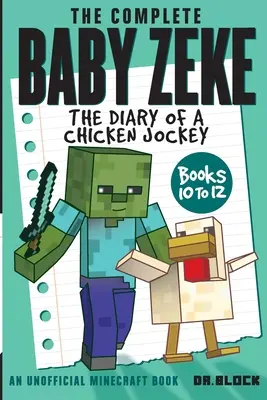 The Complete Baby Zeke: The Diary of a Chicken Jockey, Libros 10 a 12 - The Complete Baby Zeke: The Diary of a Chicken Jockey, Books 10 to 12