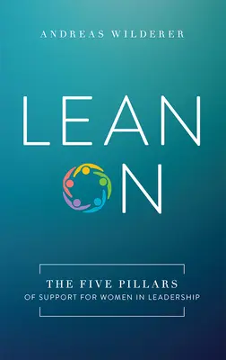 Apóyate: Los cinco pilares de apoyo a las mujeres líderes - Lean on: The Five Pillars of Support for Women in Leadership