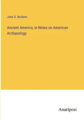 La América antigua, en Notas sobre arqueología americana - Ancient America, in Notes on American Archaeology