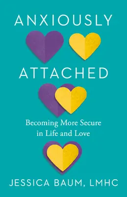 Anxiously Attached: Cómo sentirse más seguro en la vida y en el amor - Anxiously Attached: Becoming More Secure in Life and Love