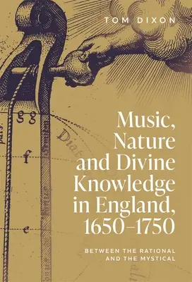 Música, naturaleza y conocimiento divino en Inglaterra, 1650-1750: entre lo racional y lo místico - Music, Nature and Divine Knowledge in England, 1650-1750: Between the Rational and the Mystical