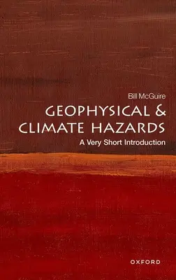 Riesgos geofísicos y climáticos: Una introducción muy breve - Geophysical and Climate Hazards: A Very Short Introduction