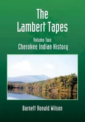 The Lambert Tapes - Volumen Dos: Historia de los Indios Cherokee - The Lambert Tapes - Volume Two: Cherokee Indian History