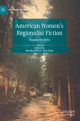American Women's Regionalist Fiction: La cartografía del gótico - American Women's Regionalist Fiction: Mapping the Gothic