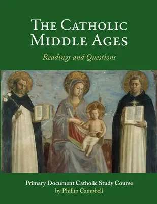 La Edad Media Católica: Guía de estudio católico - The Catholic Middle Ages: A Primary Document Catholic Study Guide