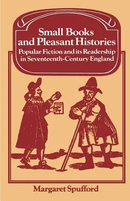 Small Books and Pleasant Histories: La ficción popular y sus lectores en la Inglaterra del siglo XVII - Small Books and Pleasant Histories: Popular Fiction and Its Readership in Seventeenth-Century England
