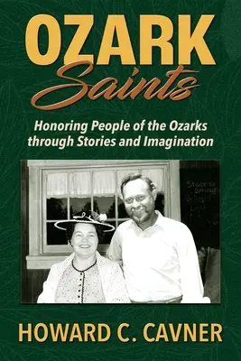 Ozark Saints: Honrando a la gente de los Ozarks a través de historias e imaginación - Ozark Saints: Honoring People of the Ozarks through Stories and Imagination