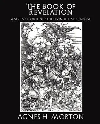 El libro del Apocalipsis Una serie de estudios esquemáticos sobre el Apocalipsis - The Book of Revelation a Series of Outline Studies in the Apocalypse