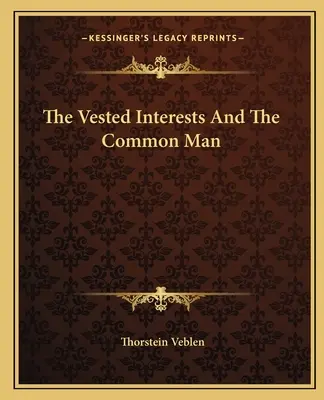 Los intereses creados y el hombre común - The Vested Interests And The Common Man