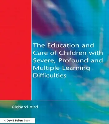 La Educación y el Cuidado de los Niños con Dificultades de Aprendizaje Severas, Profundas y Múltiples: Actividades musicales para desarrollar las habilidades básicas - The Education and Care of Children with Severe, Profound and Multiple Learning Disabilities: Musical Activities to Develop Basic Skills