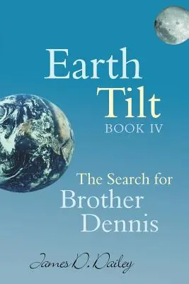 Inclinación de la Tierra, Libro IV: La búsqueda del hermano Dennis - Earth Tilt, Book IV: The Search for Brother Dennis