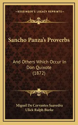 Proverbios de Sancho Panza: Y otros que ocurren en el Quijote (1872) - Sancho Panza's Proverbs: And Others Which Occur In Don Quixote (1872)