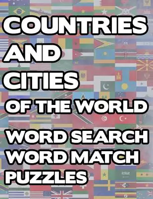 Países y ciudades del mundo: Geography Word Search And Match Activity Logical Puzzle Games Book Large Print Size Country Flags Theme Design Soft - Countries And Cities Of The World: Geography Word Search And Match Activity Logical Puzzle Games Book Large Print Size Country Flags Theme Design Soft