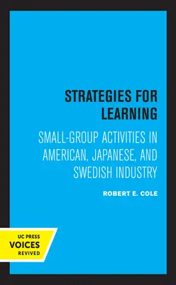 Estrategias de aprendizaje: Actividades en pequeños grupos en la industria estadounidense, japonesa y sueca - Strategies for Learning: Small-Group Activities in American, Japanese, and Swedish Industry